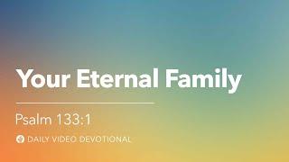 Your Eternal Family  Psalm 1331  Our Daily Bread Video Devotional
