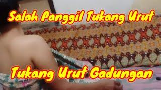 TUKANG URUT GADUNGAN Tangannya dikondisikan Ya Bang