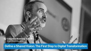 Define a Shared Vision The First Step to Digital Transformation