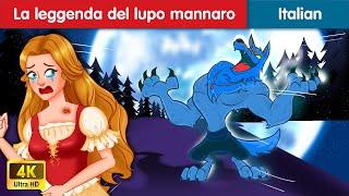 La leggenda del lupo mannaro The Legend Of Werewolf  Woa Fairy Tales Italian