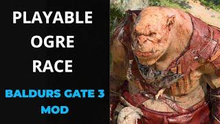 NEW  PLAYABLE OGRE RACE  Baldurs Gate 3 MOD