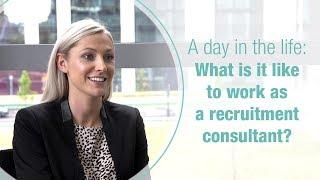 A day in the life What is it like to work as a recruitment consultant?