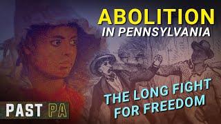 Abolition Pennsylvanias anti-slavery fight  Past PA  Pennsylvania history