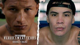 Blood Sweat and Tears Berchelt vs Valdez Part 1  FULL EPISODE