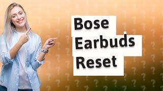 How to do a hard reset on Bose Sport earbuds?