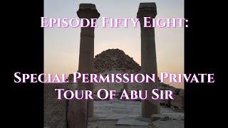 Episode 58 Ancient Alchemy And Ascension Research - Private Tour Of Abu Sir