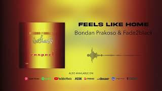 Bondan Prakoso & Fade2Black - Feels Like Home Official Audio