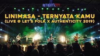 Linimasa - Ternyata Kamu live at Lets Folk x Authenticity