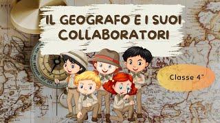 Il Geografo e i suoi collaboratori - Scuola Primaria - Classe 4°  Geografia