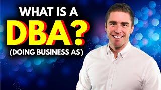 What is a DBA? Do I Need a DBA? Doing Business As Advantages and Disadvantages