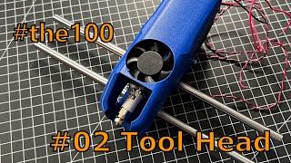The #the100 3D printer build Tool head