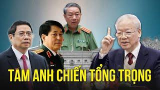 Tô Lâm thâm độc TBT Nguyễn Phú Trọng rơi vào thế “ba chọi một không chột cũng què”