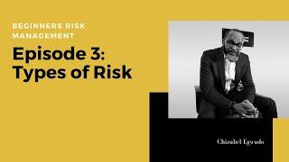 Beginners Risk Management  Episode 3 - Types of Risk