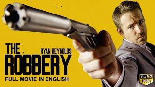 THE ROBBERY - Ryan Reynolds In Hollywood English Movie  Blockbuster Heist Action English Full Movie