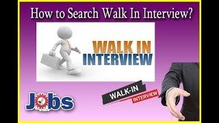 How to Search Walk In Interview ?