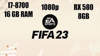 FIFA 23  RX 580  Intel I7 8700 4.2GHz  16 GB RAM  1080p