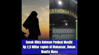 Sosok Hilda Rahman Penjual Masjid Rp25 Miliar di Makassar Bukan Wanita Biasa