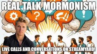 Real Talk Mormonism 004 Live Calls and Conversations on StreamYard @930PM EST