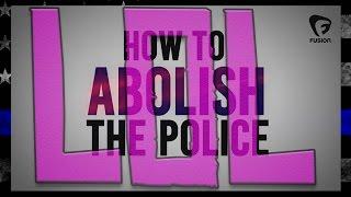 ABOLISH THE POLICE