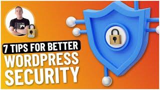 7 WordPress Security Tips  Secure YOUR Website