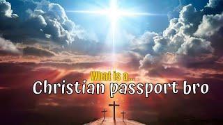 What is a Christian passport bro?