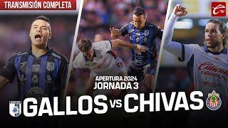 GALLOS VS CHIVAS  JORNADA 3  APERTURA 2024 TRANSMISIÓN COMPLETA  CALIENTE TV