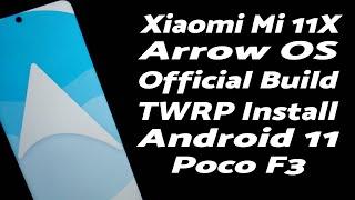 Xiaomi Mi 11X  Install Official Arrow OS  TWRP  Android 11  Poco F3  Complete Guide  Redmi K40