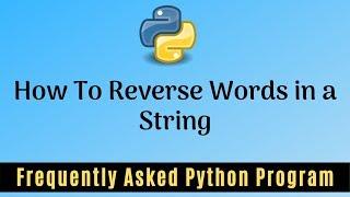 Frequently Asked Python Program 21How To Reverse Words in a String