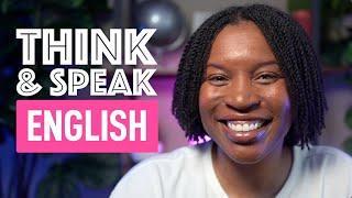 THINK AND SPEAK ENGLISH  Master The Art Of Thinking And Speaking English Like An American