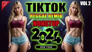 NONSTOP TIKTOK REGGAE REMIX 2024 VOL 2