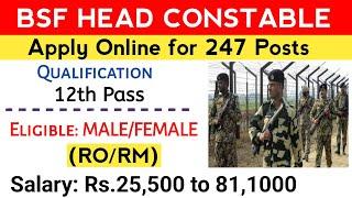 BSF Head Constable Recruitment 2023 – Apply Online for 247 Posts  Qualification 10+2.