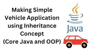 Creating Vehicle App Project Using Inheritance  Core Java and OOPs