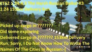 ETS2 1.24.4.3 The Harsh Russian Baikal R3 153km Delivery Run