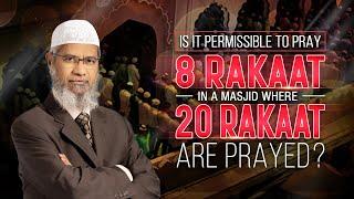 Is it Permissible to Pray 8 Rakaat Taraweeh in a Masjid where 20 Rakaat are Prayed? – Dr Zakir Naik