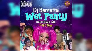 Dj Berretta Wet Panty part few2. Dancehall Mix 2022. I dont own copyright to these songs