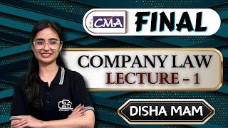 CMA FINAL COMPANY LAW  LECTURE - 1  DISHA MAM  GYAN SAGAR CLASSES 