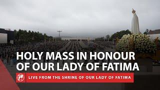 LIVE  Holy Mass in Honor of Our Lady of Fatima on the anniversary of her Apparition 2023