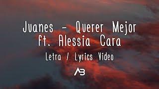 Juanes - Querer Mejor Letra  Lyrics Video ft. Alessia Cara