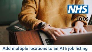 Employer - NHS Jobs - How to add multiple locations to an ATS job listing - Video - Sep 22