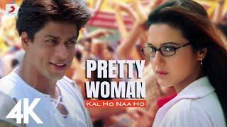 Pretty Woman - Kal Ho Naa Ho  Shah Rukh Khan  Preity  Shankar Mahadevan  SEL  4K Video