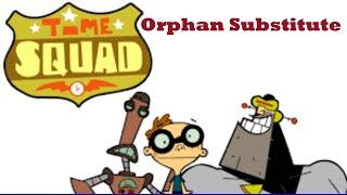 Time Squad  --  Orphan Substitute