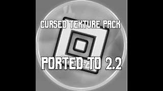 Cursed Texture Pack Ported to 2.2 Request #8