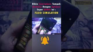 #SHORTS  Cara Buat Smartphone tampak berkelas dengan aplikasi Fluid Simulation