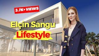 Elcin Sangu Lifestyle Biography Boyfriend Family Age Facts 2023