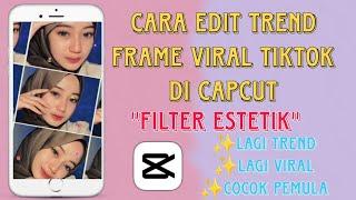 CARA EDIT TREND FRAME VIRAL TIKTOK DI CAPCUT