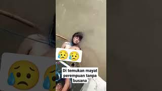 di temukan mayat perempuan korban pelecehan seksual. semoga amal ibadahnya diterima oleh Allah SWT.