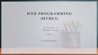 Web programming HTML5 Lecture #5 HTML Lists