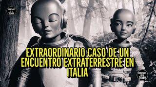 Extraordinario caso de un encuentro extraterrestre en Italia