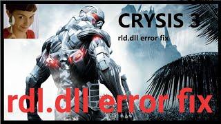 Rld.dll error fix For CRYSIS 3