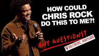 How could Chris Rock do this to me? - Trevor Noah - Any Questions from Baltimore MD